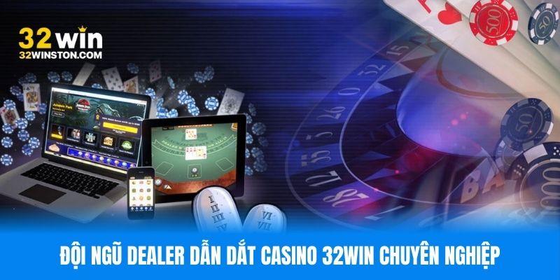 Đội ngũ Dealer dẫn dắt Casino 32WIN chuyên nghiệp
